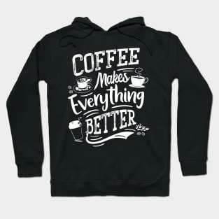 Coffee makes everything better - Coffee Barista Hoodie